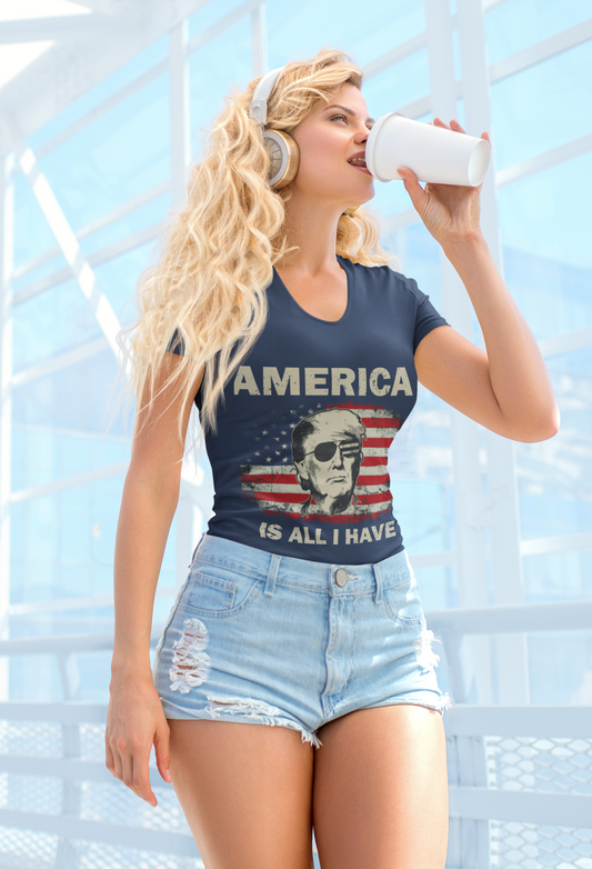 Women's V-Neck-America Is All I Have